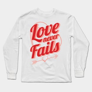 'Love Never Fails' Awesome Family Love Gift Long Sleeve T-Shirt